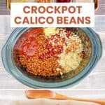 Calico beans ingredients, in a crockpot, and a serving dish.