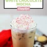 Copycat Starbucks iced toasted white chocolate mocha drink with whipped cream.