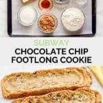 Copycat Subway chocolate chip footlong cookie ingredients and the baked cookie.