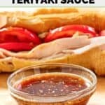 Homemade Subway sweet onion teriyaki sauce in a small bowl and a sub sandwich behind it.