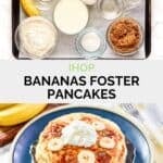 Copycat IHOP bananas foster pancakes ingredients and the pancakes on a plate.