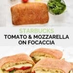 Copycat Starbucks tomato and mozzarella on focaccia ingredients and the sandwich.