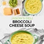 Copycat Jason's Deli broccoli cheese soup ingredients and the soup in a bowl.