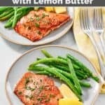 Atlantic salmon with lemon butter sauce served with green beans.