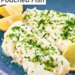 Lemon butter poached fish fillets on a plate.