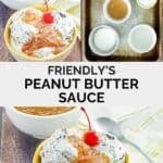 Copycat Friendly's peanut butter sauce ingredients and the sauce over ice cream.