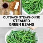 Copycat Outback Steakhouse steamed green beans ingredients and the prepared dish.