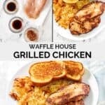 Copycat Waffle House grilled chicken ingredients and the chicken served with hashbrowns and toast.