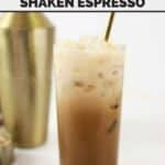 A glass of copycat Starbucks iced brown sugar oat milk shaken espresso and a cocktail shaker behind it.