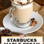 Copycat Starbucks maple pecan latte in a glass mug.