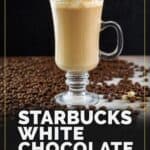 Copycat Starbucks white chocolate mocha drink with whipped cream on top.