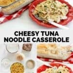 Cheesy tuna noodle casserole and the ingredients to make it.